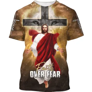 Jesus Christ Faith Over Fear 3d Shirts - Christian T Shirts For Men And Women