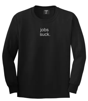 Jobs Suck Long Sleeve T-Shirt