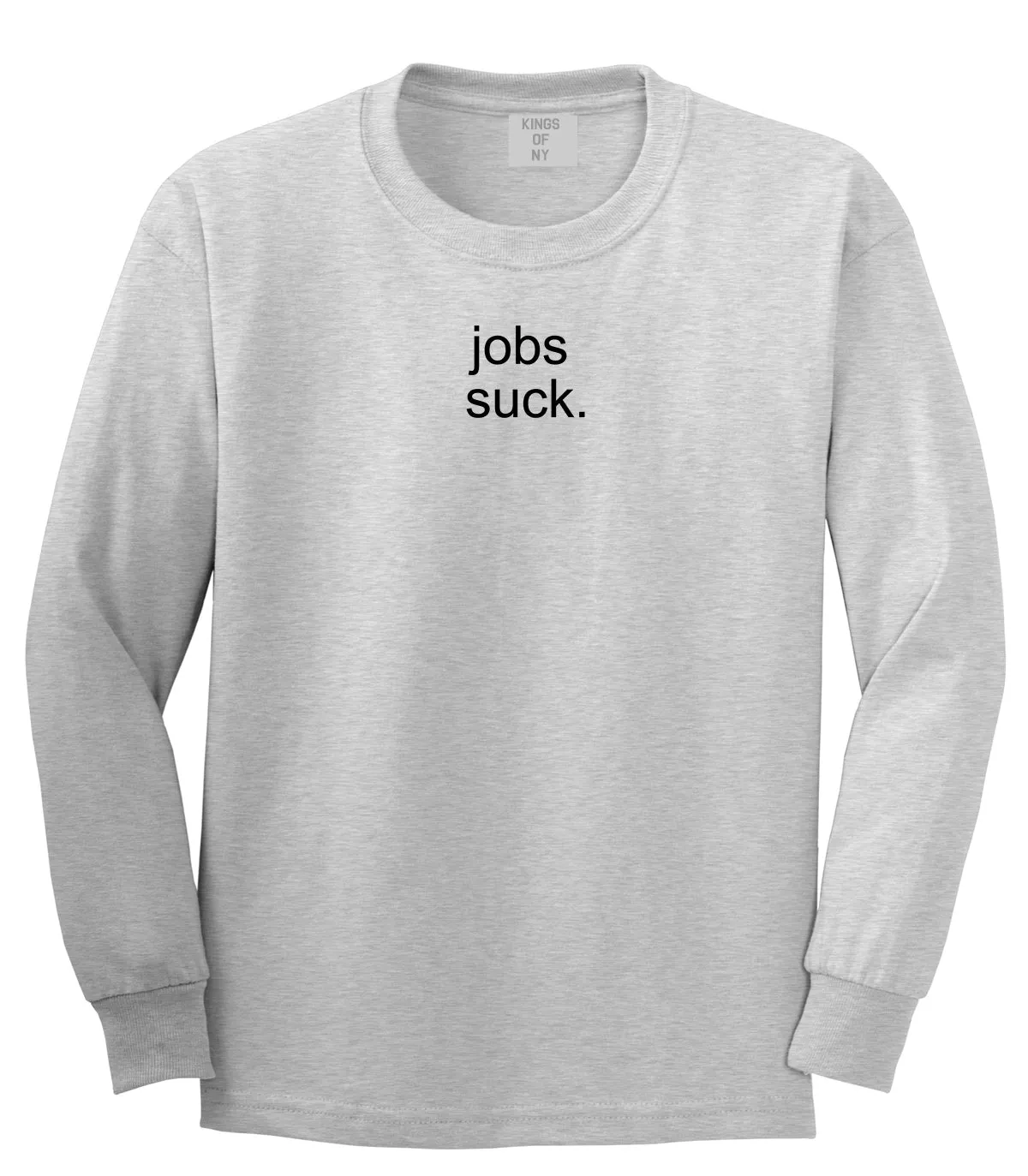 Jobs Suck Long Sleeve T-Shirt