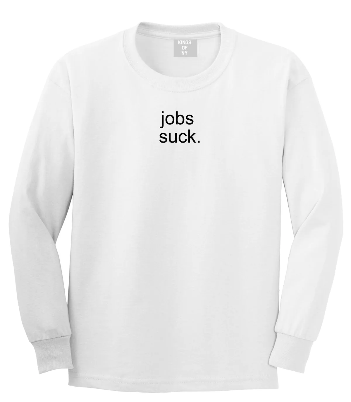 Jobs Suck Long Sleeve T-Shirt