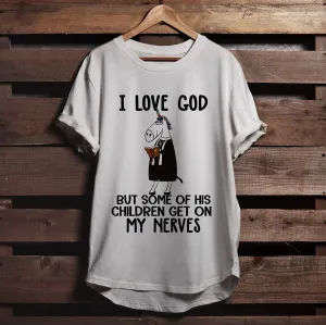 Religious Shirts - Gift For Christian - Horse - I Love God But Some Of His Childen Get On My Nerves