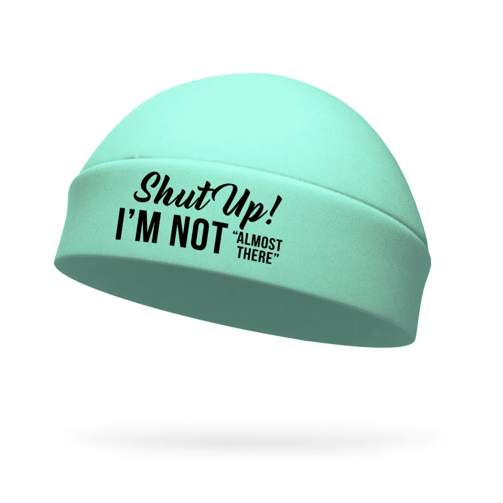 Shut Up I'm Not Almost There Wicking Ponytail Hat - Black Logo